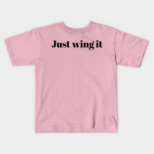 Just wing it Kids T-Shirt